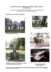 Impressionen aus dem ehemaligen Lindenfeld ( Lypivka ), Ukraine Kreis Lemberg Lindenfeld wurde 1788 als galizische Stammsiedlung mit 16 Familien gegründet. Der Ort gehörte zum Dornfelder Pfarrsprengel. Neue Bilder aus 