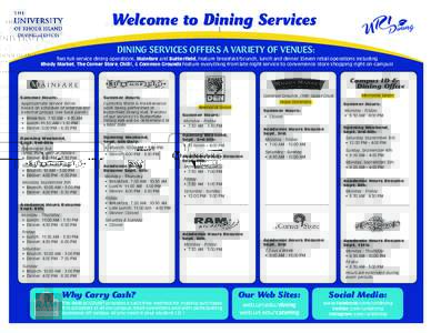 Welcome to Dining Services DINING SERVICES OFFERS A VARIETY OF VENUES: Two full-service dining operations, Mainfare and Butterfield, feature breakfast/brunch, lunch and dinner. Eleven retail operations including Rhody Ma