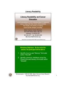 Literacy Readability  Literacy Readability and Cancer Education Linda Burhansstipanov, DrPH (Cherokee Nation of Oklahoma) Linda U. Krebs, RN, PhD, AOCN, FAAN (OCEAN)