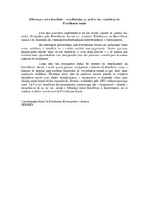 Diferenças entre benefícios e beneficiários na análise das estatísticas da Previdência Social Uma dos conceitos importantes a ter em mente quando da análise dos dados divulgados pela Previdência Social nos Anuár