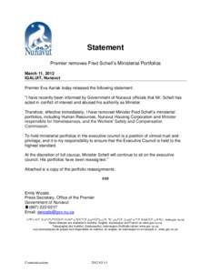 Statement Premier removes Fred Schell’s Ministerial Portfolios March 11, 2012 IQALUIT, Nunavut Premier Eva Aariak today released the following statement: “I have recently been informed by Government of Nunavut offici