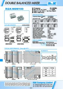 DOUBLE BALANCED MIXER  R&K reserves the right to make changes in the specifications of or discontinue products at any time without notice. R&K products shall not be used for or in connection with equipment that requires 