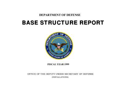 DEPARTMENT OF DEFENSE  BASE STRUCTURE REPORT FISCAL YEAR 1999