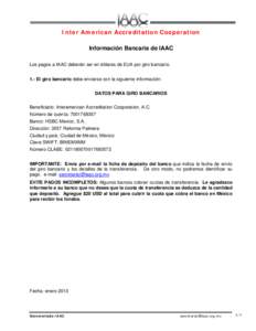 Inter American Accreditation Cooperation Información Bancaria de IAAC Los pagos a IAAC deberán ser en dólares de EUA por giro bancario. 1.- El giro bancario debe enviarse con la siguiente información: DATOS PARA GIRO