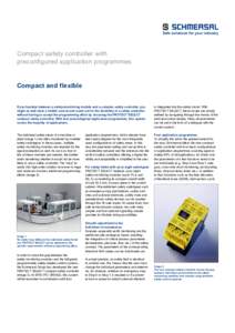 Safe solutions for your industry  Compact safety controller with preconfigured application programmes Compact and flexible If you hesitate between a safety-monitoring module and a complex safety controller, you