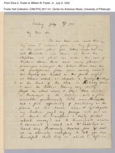 From Eliza C. Foster to William B. Foster, Jr., July 9, 1833 Foster Hall Collection, CAM.FHC[removed], Center for American Music, University of Pittsburgh. From Eliza C. Foster to William B. Foster, Jr., July 9, 1833 Fos