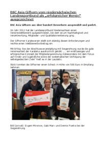 BSC Asia Gifhorn vom niedersächsischen Landessportbund als „erfolgreicher Verein“ ausgezeichnet BSC Asia Gifhorn aus über hundert Bewerbern ausgewählt und geehrt. Im Jahr 2011 hat der Landessportbund Niedersachsen