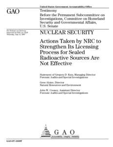 GAO-07-1038T Nuclear Security: Actions Taken by NRC to Strengthen Its Licensing Process for Sealed Radioactive Sources Are Not Effective