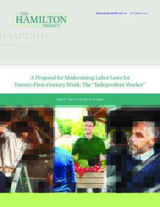 DISCUSSION PAPER | DECEMBERA Proposal for Modernizing Labor Laws for Twenty-First-Century Work: The “Independent Worker” Seth D. Harris and Alan B. Krueger