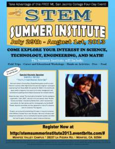 Take Advantage of this FREE Mt. San Jacinto College Four-Day Event!  COME EXPLORE YOUR INTEREST IN SCIENCE, TECHNOLOGY, ENGINEERING, AND MATH! The Summer Institute will Include: Field Trips · Career and Educational Work