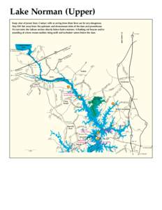 Lake Norman (Upper) Keep clear of power lines. Contact with or arcing from these lines can be very dangerous. Stay 300 feet away from the upstream and downstream sides of the dam and powerhouse. Do not enter the tailrace