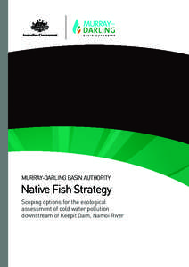 MURRAY-DARLING BASIN AUTHORITY  Native Fish Strategy Scoping options for the ecological assessment of cold water pollution downstream of Keepit Dam, Namoi River