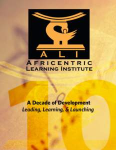 A Decade of Development Leading, Learning, & Launching TABLE OF CONTENTS ALI in Context