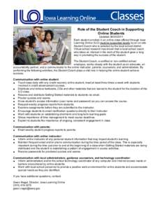 Role of the Student Coach in Supporting Online Students Updated[removed]Each student enrolled in an online class offered through Iowa Learning Online (ILO) must be supported locally by an on-site Student Coach who is 