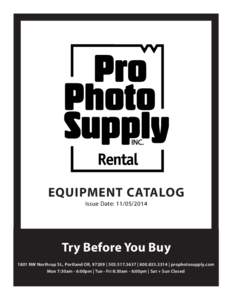 Rental EQUIPMENT CATALOG Issue Date: [removed]Try Before You Buy 1801 NW Northrup St., Portland OR, 97209 | [removed] | [removed] | prophotosupply.com