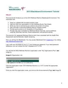 2015 Blackboard Environment Tutorial HELLO! This tutorial will introduce you to the 2015 Wellness Warriors Blackboard Environment. The information will:  