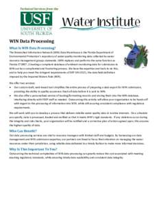 Technical Services from the  WIN Data Processing What Is WIN Data Processing? The Watershed Information Network (WIN) Data Warehouse is the Florida Department of Environmental Protection’s repository of water quality m