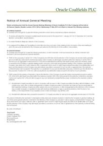 Notice of Annual General Meeting Notice is hereby given that the Annual General Meeting (Meeting) of Oracle Coalfields PLC (the Company) will be held at 23 Hanover Square, Mayfair, London, W1S 1JB on Wednesday 21 May 201