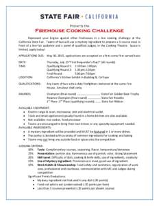 Firehouse Cooking Challenge Represent your Engine against other Firehouses in a live cooking challenge at the California State Fair. Teams of two will use a mystery ingredient to prepare a 3-course meal in front of a liv