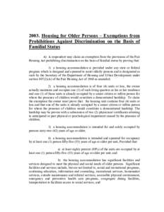 2003. Housing for Older Persons – Exemptions from Prohibitions Against Discrimination on the Basis of Familial Status A) A respondent may claim an exemption from the provisions of the Fair Housing Act prohibiting discr