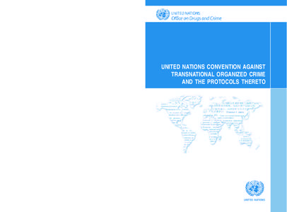 UNITED NATIONS CONVENTION AGAINST TRANSNATIONAL ORGANIZED CRIME AND THE PROTOCOLS THERETO