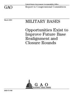 GAO[removed], MILITARY BASES: Opportunities Exist to Improve Future Base Realignment and Closure Rounds