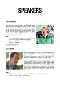 SPEAKERS stefan FISCHER-FELS After studying Acting, psychology and sociology, Stefan Fischer-Fels was dramaturg at GRIPS Theater Berlin (1993 – 2003), then Artistic Director at the Junges Schauspielhaus Düsseldorf (20