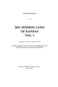 STATE OF KANSAS[removed]SESSION LAWS OF KANSAS VOL. 1 [Prepared in accordance with K.S.A[removed]]