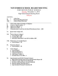 NOVEMBER SCHOOL BOARD MEETING FORT BENTON PUBLIC SCHOOLS Tuesday, November 11, 2014 High School Board Meeting Room 7:00 p.m. AGENDA: