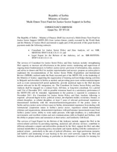 Republic of Serbia Ministry of Justice Multi Donor Trust Fund for Justice Sector Support in Serbia CONSULTANCY SERVICES  Grant No. TF 97118