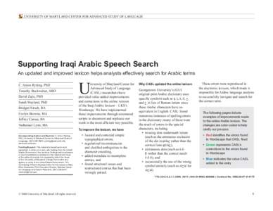 UNIVERSITY OF MARYLAND CENTER FOR ADVANCED STUDY OF LANGUAGE  Supporting Iraqi Arabic Speech Search An updated and improved lexicon helps analysts effectively search for Arabic terms C. Anton Rytting, PhD Timothy Buckwal
