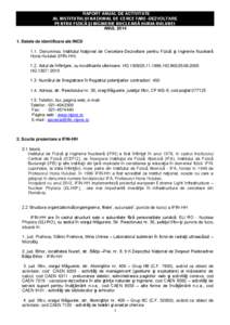 RAPORT ANUAL DE ACTIVITATE AL INSTITUTULUI NAŢIONAL DE CERCETARE-DEZVOLTARE PENTRU FIZICĂ ŞI INGINERIE NUCLEARĂ HORIA HULUBEI ANULDatele de identificare ale INCD 1.1. Denumirea: Institutul Naţional de Cerce