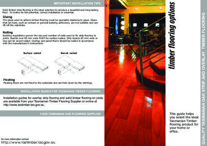 Gluing The glues used to adhere timber flooring must be specialist elastomeric glues. Glues that set hard, such as contact or general building adhesives, are not suitable and can lift off the substrate.  Nailing