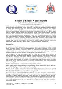 Lost in e-Space: A case report By Dr D Neil Jones, Staff Consultant Radiologist Flinders Medical Centre, South Australia A 60 year old male presented to the emergency department with chest pain. A chest radiograph was re
