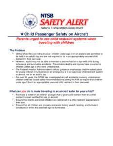 Child Passenger Safety on Aircraft Parents urged to use child restraint systems when traveling with children The Problem • •