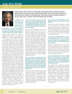 Ask the MAB Joseph Jankovic, M.D. Joseph Jankovic, M.D. is Professor of Neurology; Distinguished Chair in Movement Disorders; Director, Parkinson’s Disease Center and Movement Disorders Clinic; and Co-Director, Parkins