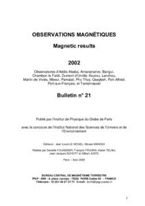 OBSERVATIONS MAGNÉTIQUES Magnetic results 2002 Observatoires d’Addis Ababa, Antananarivo, Bangui, Chambon la Forêt, Dumont d’Urville, Kourou, Lanzhou, Martin de Viviès, Mbour, Pamataï, Phu Thuy, Qsaybeh, Port Alf