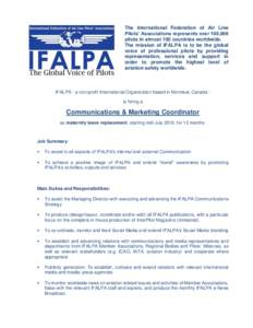 The International Federation of Air Line Pilots’ Associations represents over 100,000 pilots in almost 100 countries worldwide. The mission of IFALPA is to be the global voice of professional pilots by providing repres