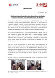Press Release 9 December, 2013 The Government of Japan Provided Grant Aid for the Health Education Promotion Project in Ermera and Dili Districts On December 5, 2013, the Government of Japan and NGO SHARE, a Japanese NGO