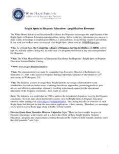 Bright Spots in Hispanic Education: Amplification Resource The White House Initiative on Educational Excellence for Hispanics encourages the amplification of the Bright Spots in Hispanic Education national online catalog