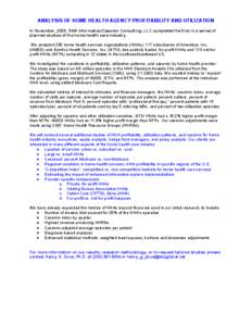 ANALYSIS OF HOME HEALTH AGENCY PROFITABILITY AND UTILIZATION In November, 2005, SMA Informatics/Casemix Consulting, LLC completed the first in a series of planned studies of the home health care industry. We analyzed 230