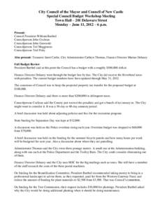 City Council of the Mayor and Council of New Castle Special Council Budget Workshop Meeting Town Hall – 201 Delaware Street Monday – June 11, 2012 – 6 p.m. Present: Council President William Barthel