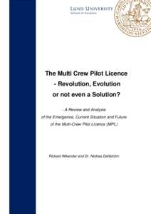 The Multi Crew Pilot Licence - Revolution, Evolution or not even a Solution? - A Review and Analysis of the Emergence, Current Situation and Future of the Multi-Crew Pilot Licence (MPL)