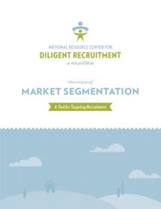 Overview of  MARKET SEGMENTATION A Tool for Targeting Recruitment  Overview of