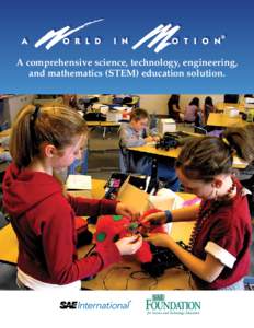 A comprehensive science, technology, engineering, and mathematics (STEM) education solution. SAE International and the SAE Foundation – Leaders in science, technology, engineering and math (STEM) Education