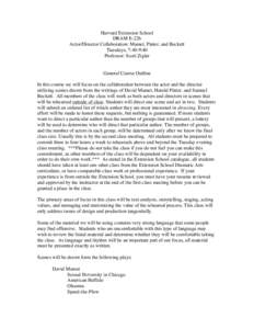 Harvard Extension School DRAM E-22b Actor/Director Collaboration: Mamet, Pinter, and Beckett Tuesdays, 7:40-9:40 Professor: Scott Zigler General Course Outline