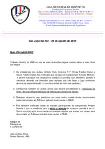 LIGA MUNICIPAL DE DESPORTOS Fundada em 15 de janeiro de 1944 CGC[removed]62 REG. - Filiada à FMF & CBF Nº de RG .77 Administração: Luiz Carlos Baccarini & João da Cruz Silva (Nenem) _________________________