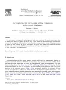 Statistics & Probability Letters[removed] – 216  Asymptotics for polynomial spline regression under weak conditions Jianhua Z. Huang The Wharton School, Department of Statistics, University of Pennsylvania, 467 JM