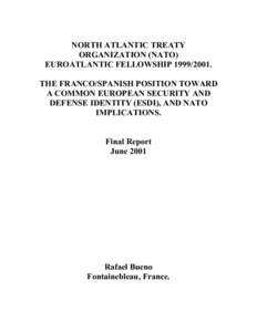 NORTH ATLANTIC TREATY ORGANIZATION (NATO) EUROATLANTIC FELLOWSHIP[removed]THE FRANCO/SPANISH POSITION TOWARD A COMMON EUROPEAN SECURITY AND DEFENSE IDENTITY (ESDI), AND NATO