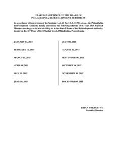 YEAR 2015 MEETINGS OF THE BOARD OF PHILADELPHIA REDEVELOPMENT AUTHORITY In accordance with provisions of the Sunshine Act, 65 Pa.C.S.A. §§ 701, et seq., the Philadelphia Redevelopment Authority hereby announces the fol